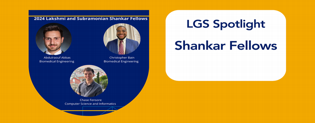 LGS Spotlight on Shankar Fellows, featuring Abdulraouf Abbas, Christopher Bain, and Chase Fensore.
